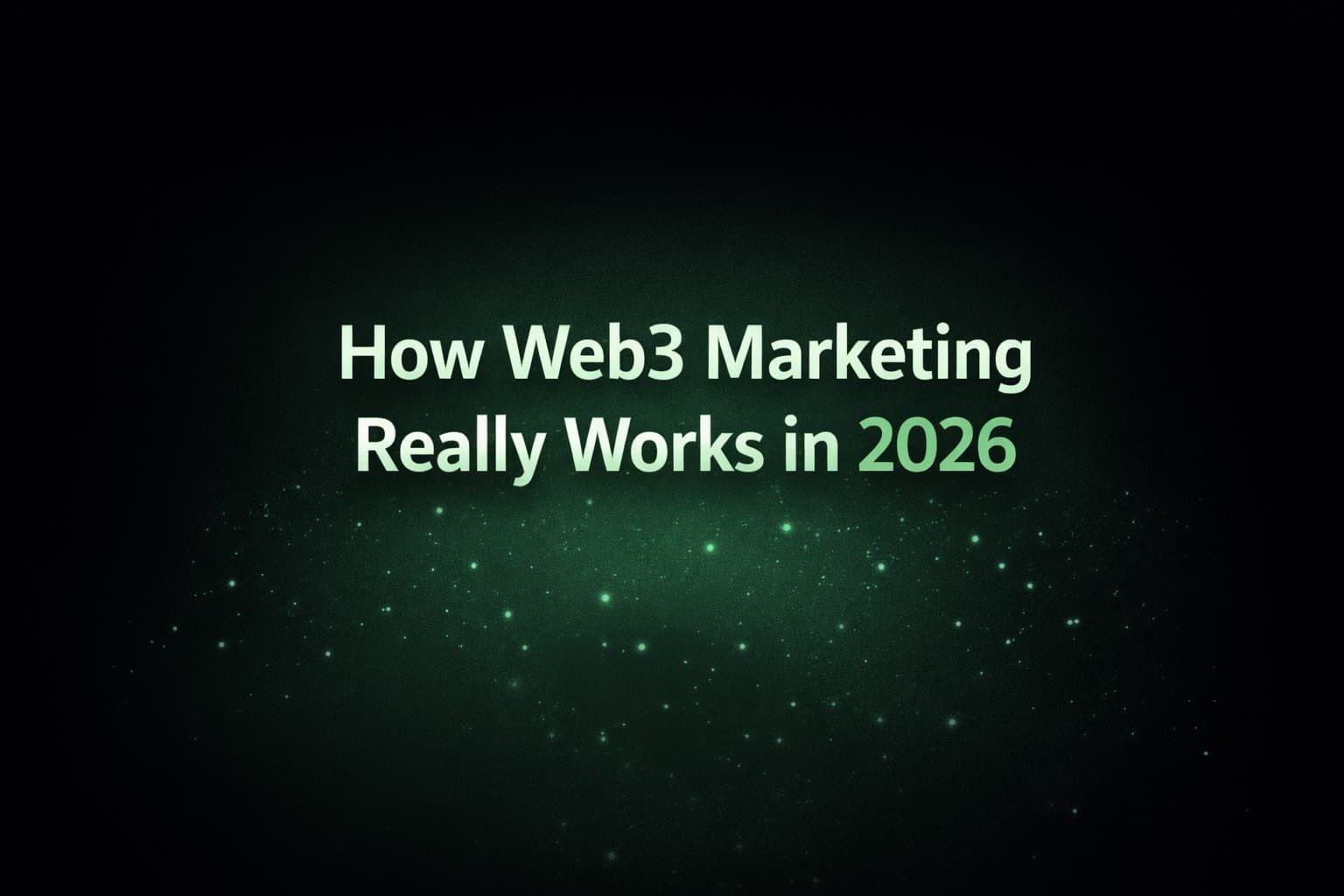 2026 Web3 Marketing Playbook: What Will Actually Work