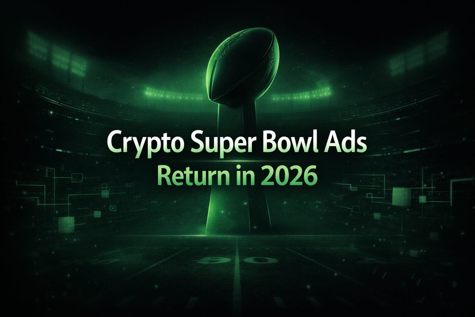 Crypto Super Bowl Ads Return in 2026. This Time Felt Different