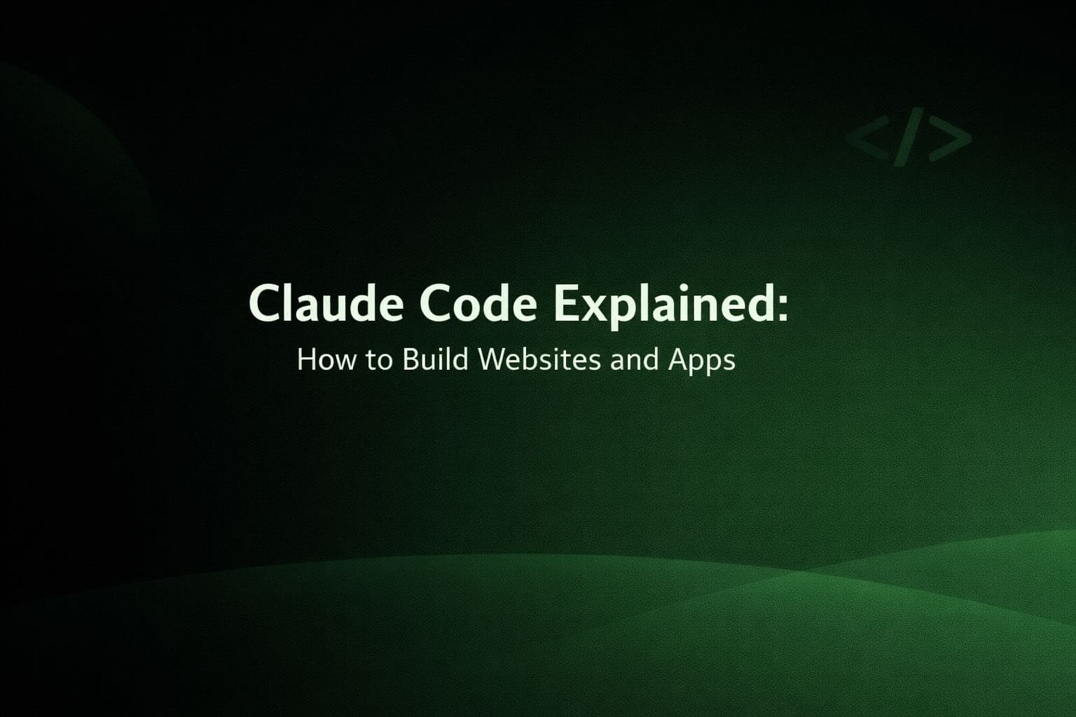 Claude Code Explained: How to Build Websites and Apps