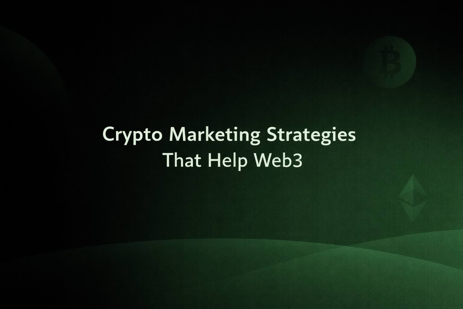 Crypto Marketing Strategies That Help Web3