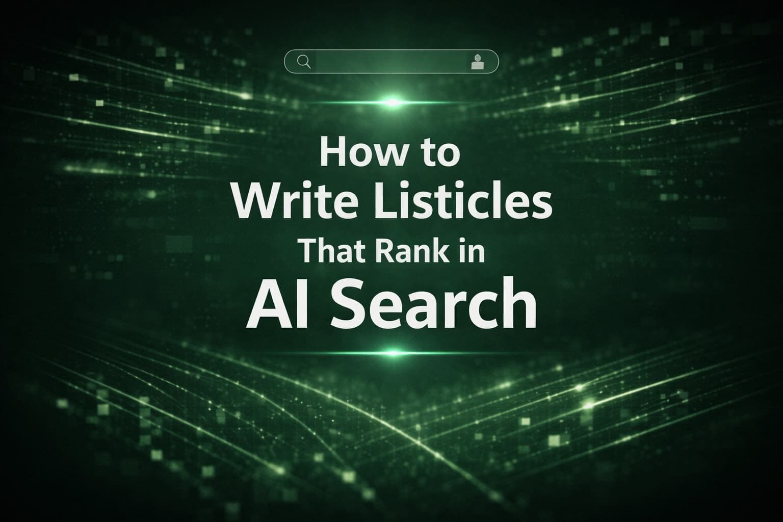 How to Write Listicles That Rank in AI Search (ChatGPT, Google & Beyond)