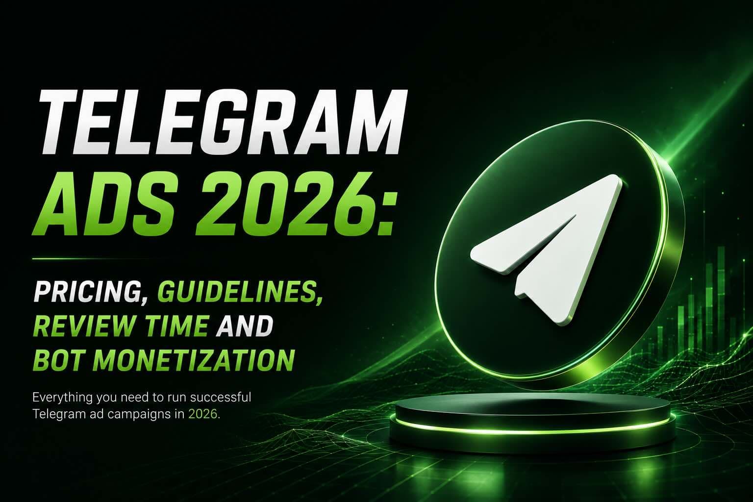 Telegram Ads 2026: Pricing, Guidelines, Review Time and Bot Monetization